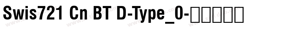 Swis721 Cn BT D-Type_0字体转换